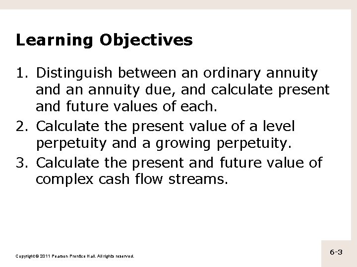 Learning Objectives 1. Distinguish between an ordinary annuity and an annuity due, and calculate