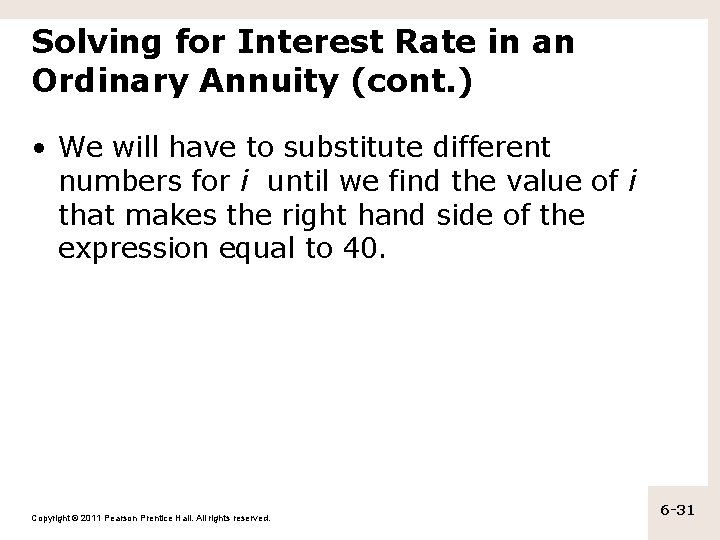 Solving for Interest Rate in an Ordinary Annuity (cont. ) • We will have