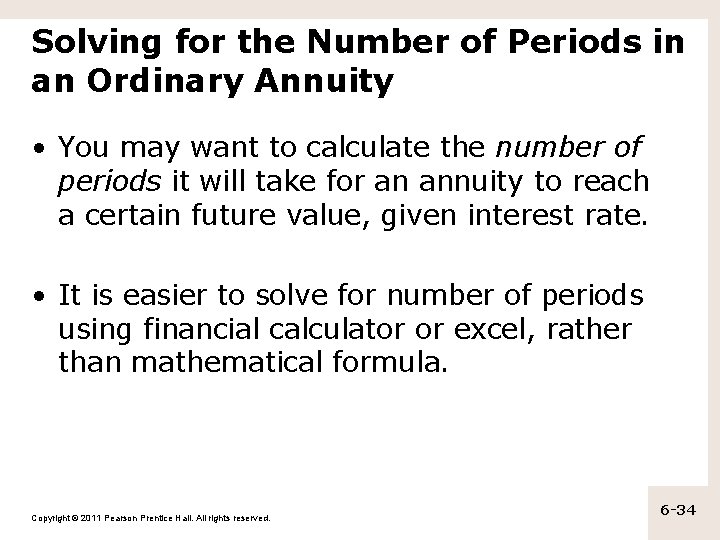 Solving for the Number of Periods in an Ordinary Annuity • You may want