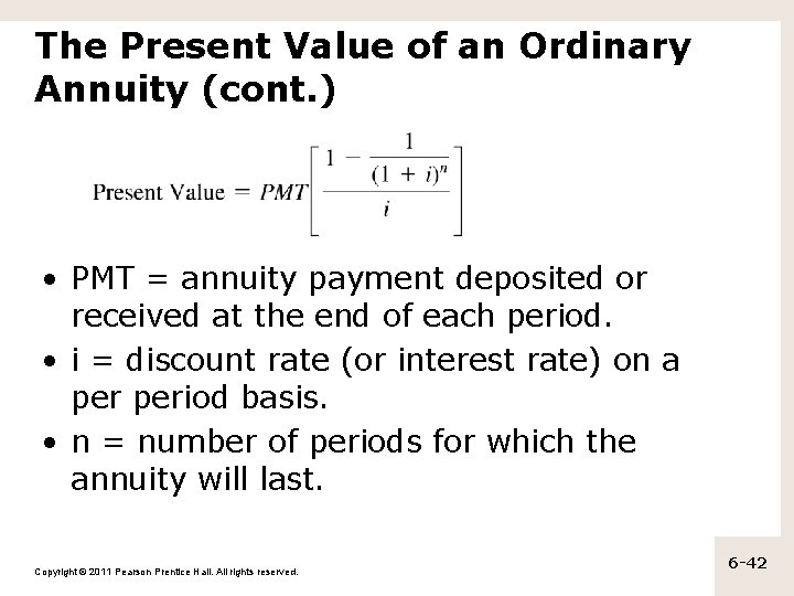 The Present Value of an Ordinary Annuity (cont. ) • PMT = annuity payment