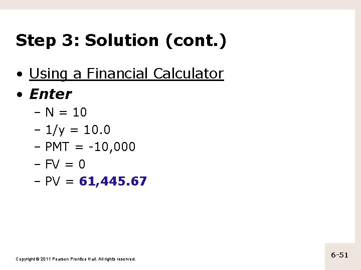 Step 3: Solution (cont. ) • Using a Financial Calculator • Enter – N