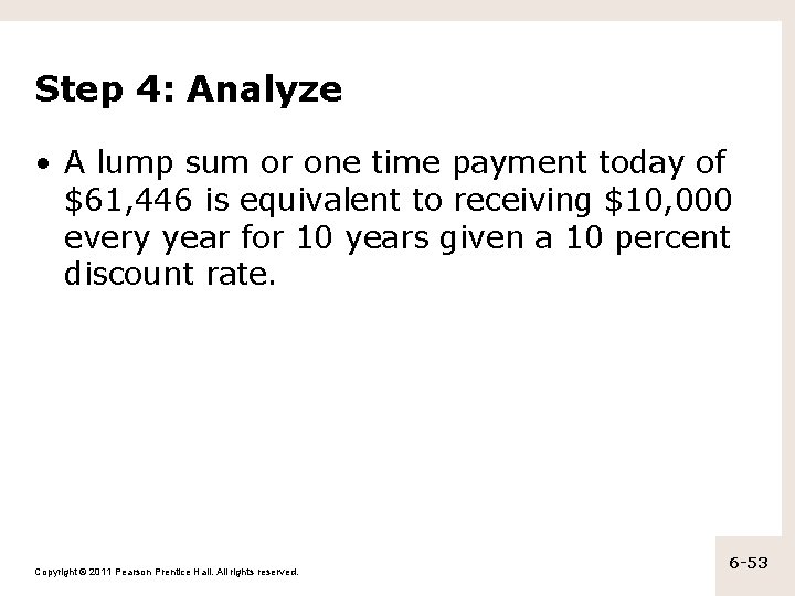 Step 4: Analyze • A lump sum or one time payment today of $61,