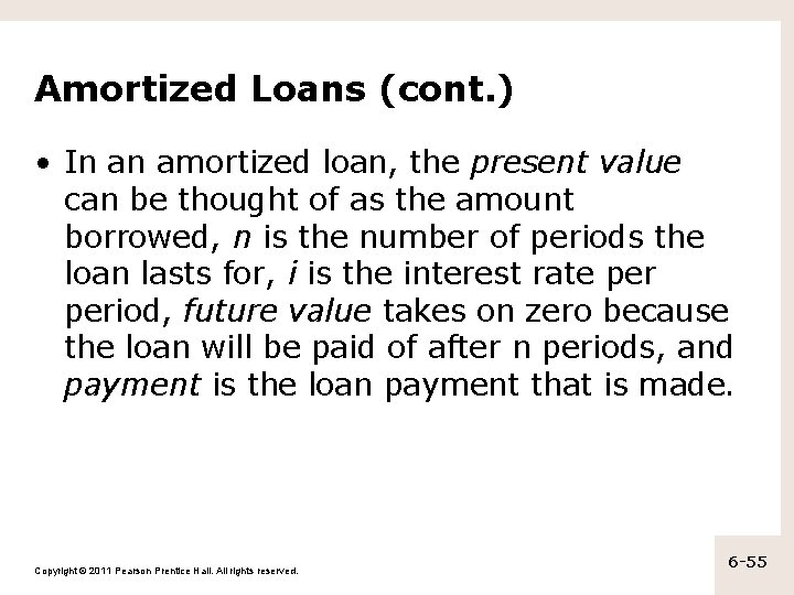 Amortized Loans (cont. ) • In an amortized loan, the present value can be