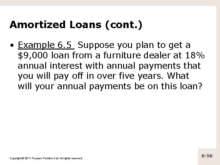 Amortized Loans (cont. ) • Example 6. 5 Suppose you plan to get a