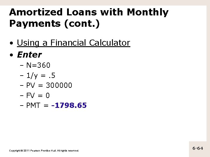 Amortized Loans with Monthly Payments (cont. ) • Using a Financial Calculator • Enter