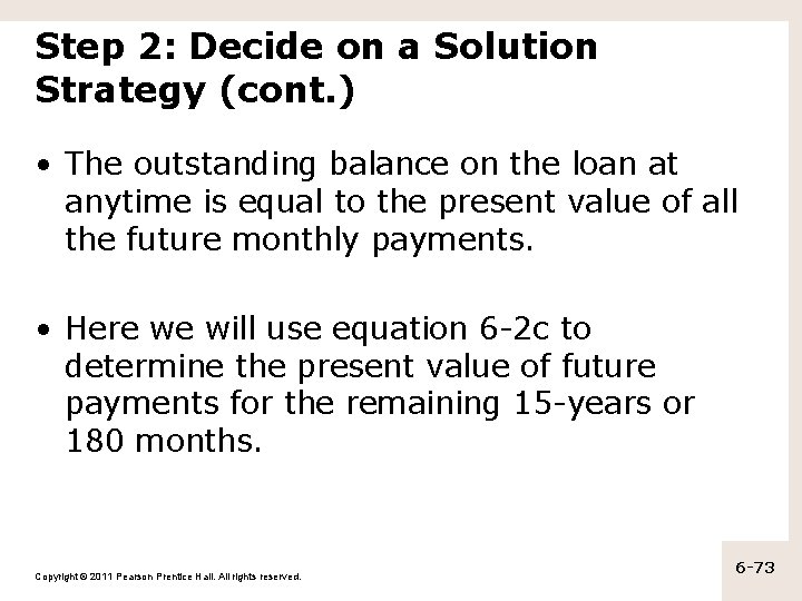 Step 2: Decide on a Solution Strategy (cont. ) • The outstanding balance on