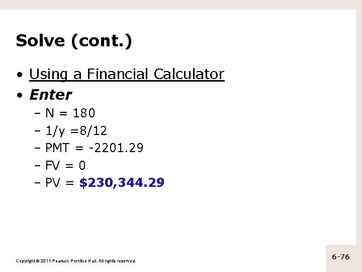 Solve (cont. ) • Using a Financial Calculator • Enter – N = 180