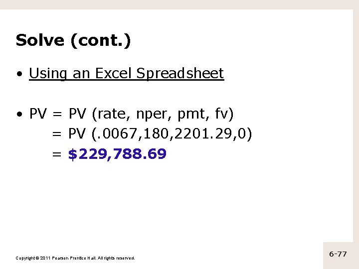 Solve (cont. ) • Using an Excel Spreadsheet • PV = PV (rate, nper,