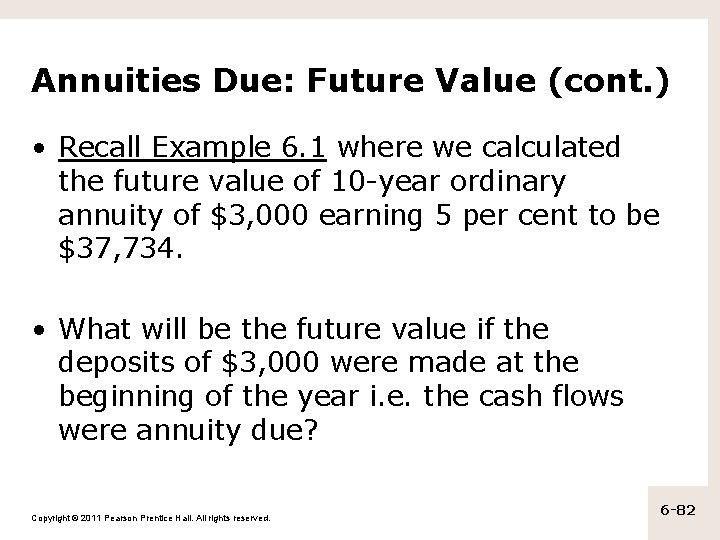 Annuities Due: Future Value (cont. ) • Recall Example 6. 1 where we calculated