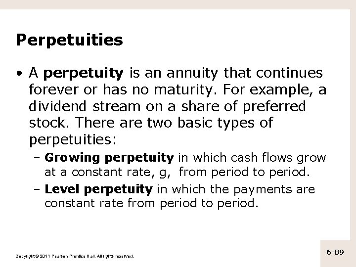 Perpetuities • A perpetuity is an annuity that continues forever or has no maturity.