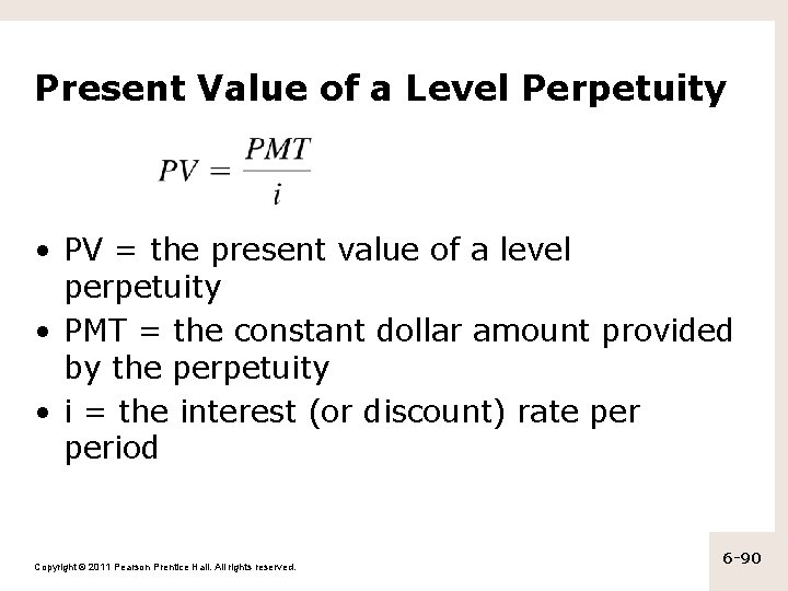 Present Value of a Level Perpetuity • PV = the present value of a