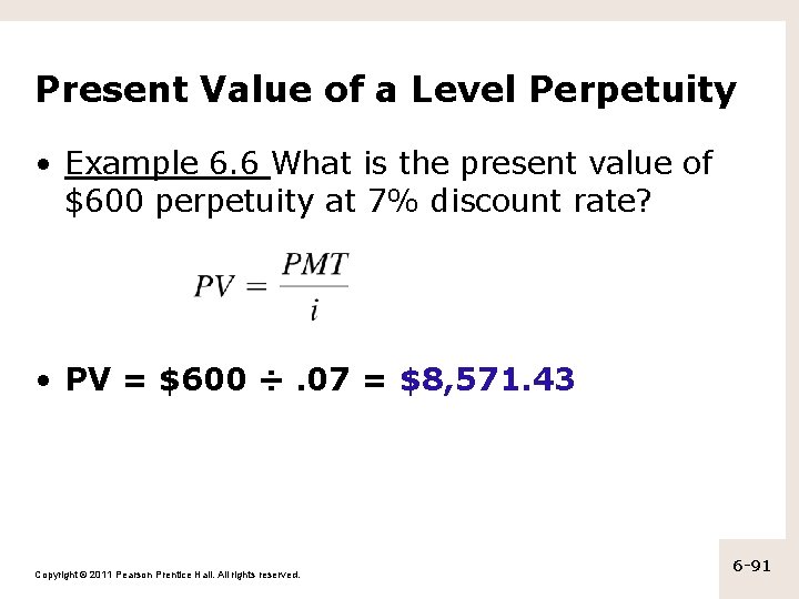 Present Value of a Level Perpetuity • Example 6. 6 What is the present