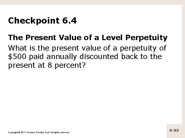 Checkpoint 6. 4 The Present Value of a Level Perpetuity What is the present