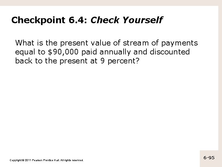 Checkpoint 6. 4: Check Yourself What is the present value of stream of payments