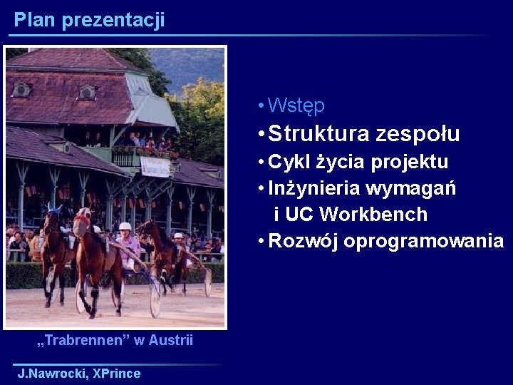 Plan prezentacji • Wstęp • Struktura zespołu • Cykl życia projektu • Inżynieria wymagań