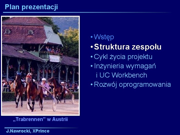 Plan prezentacji • Wstęp • Struktura zespołu • Cykl życia projektu • Inżynieria wymagań