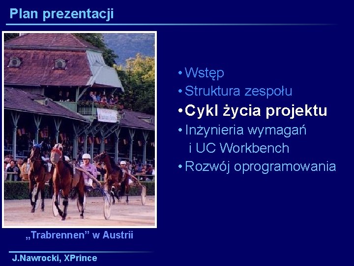 Plan prezentacji • Wstęp • Struktura zespołu • Cykl życia projektu • Inżynieria wymagań