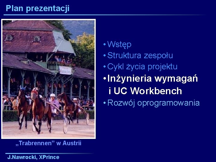 Plan prezentacji • Wstęp • Struktura zespołu • Cykl życia projektu • Inżynieria wymagań