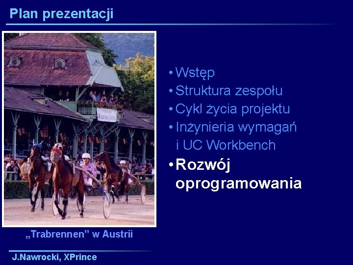 Plan prezentacji • Wstęp • Struktura zespołu • Cykl życia projektu • Inżynieria wymagań