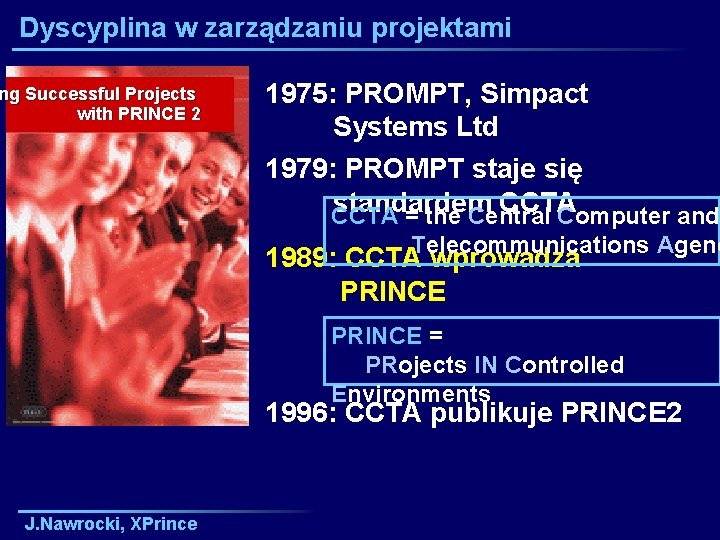 Dyscyplina w zarządzaniu projektami ng Successful Projects with PRINCE 2 1975: PROMPT, Simpact Systems