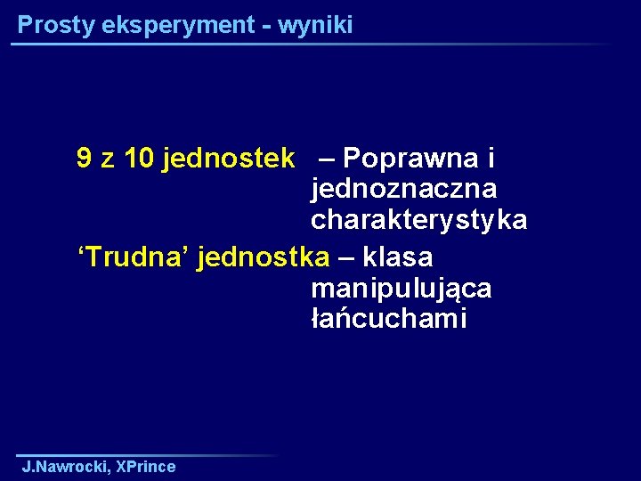 Prosty eksperyment - wyniki 9 z 10 jednostek – Poprawna i jednoznaczna charakterystyka ‘Trudna’