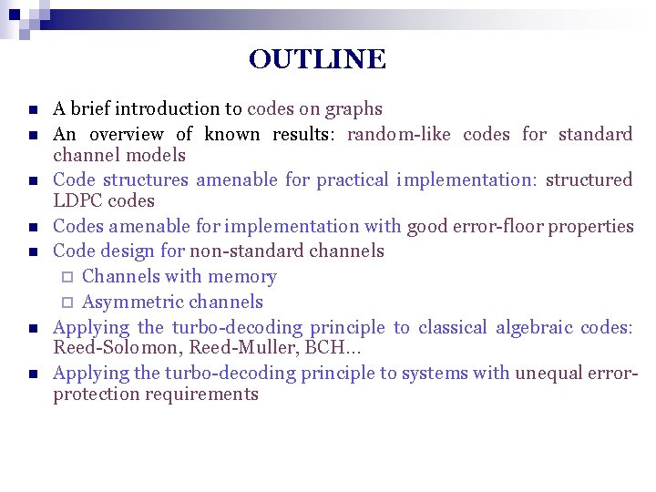 OUTLINE n n n n A brief introduction to codes on graphs An overview