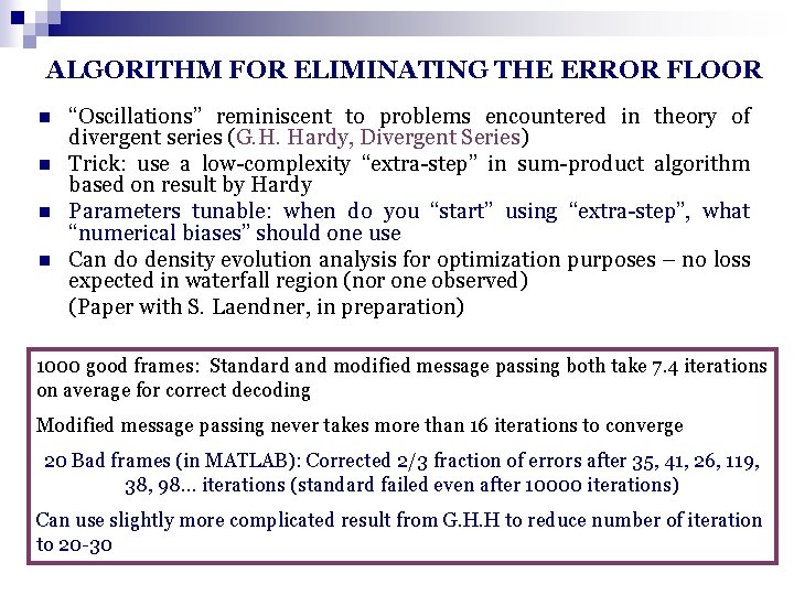 ALGORITHM FOR ELIMINATING THE ERROR FLOOR n n “Oscillations” reminiscent to problems encountered in