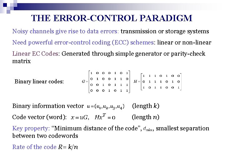 THE ERROR-CONTROL PARADIGM Noisy channels give rise to data errors: transmission or storage systems