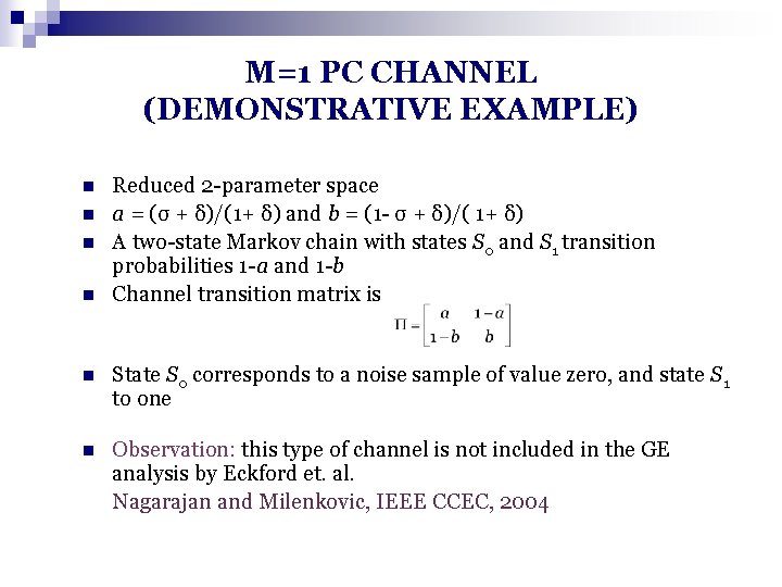 M=1 PC CHANNEL (DEMONSTRATIVE EXAMPLE) n n Reduced 2 -parameter space a = (σ