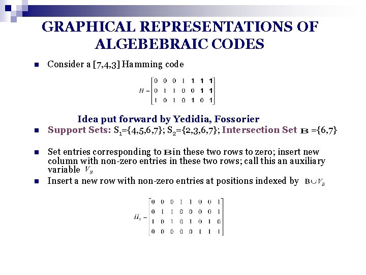 GRAPHICAL REPRESENTATIONS OF ALGEBEBRAIC CODES n Consider a [7, 4, 3] Hamming code n