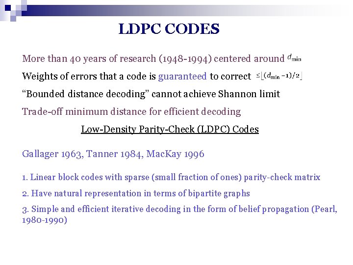 LDPC CODES More than 40 years of research (1948 -1994) centered around Weights of