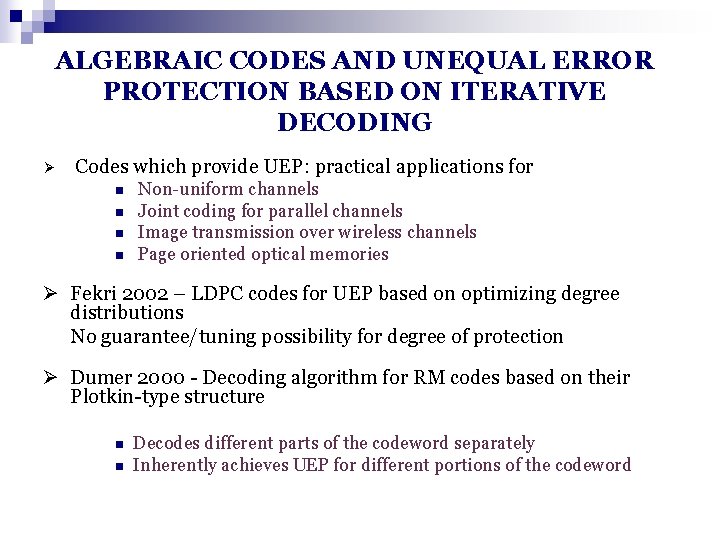 ALGEBRAIC CODES AND UNEQUAL ERROR PROTECTION BASED ON ITERATIVE DECODING Ø Codes which provide