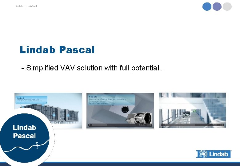 lindab | comfort Lindab Pascal - Simplified VAV solution with full potential. . .