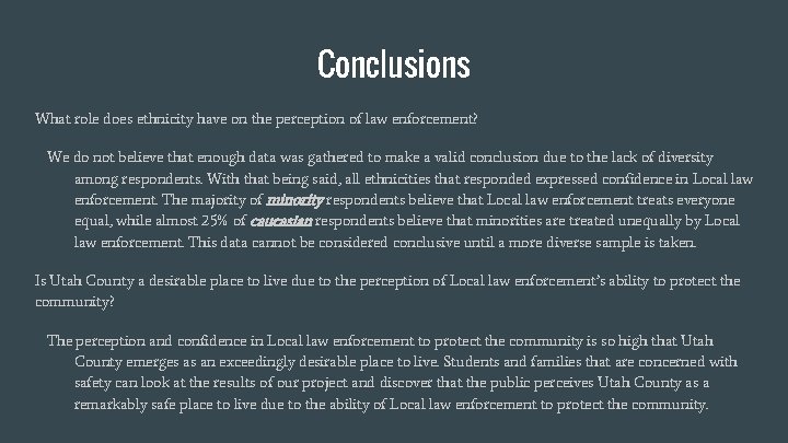 Conclusions What role does ethnicity have on the perception of law enforcement? We do