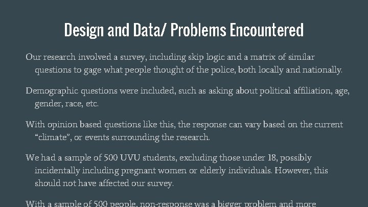 Design and Data/ Problems Encountered Our research involved a survey, including skip logic and