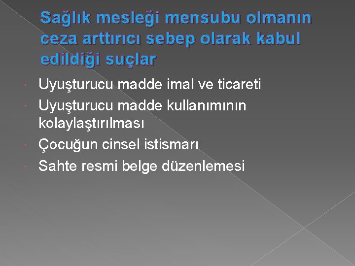Sağlık mesleği mensubu olmanın ceza arttırıcı sebep olarak kabul edildiği suçlar Uyuşturucu madde imal
