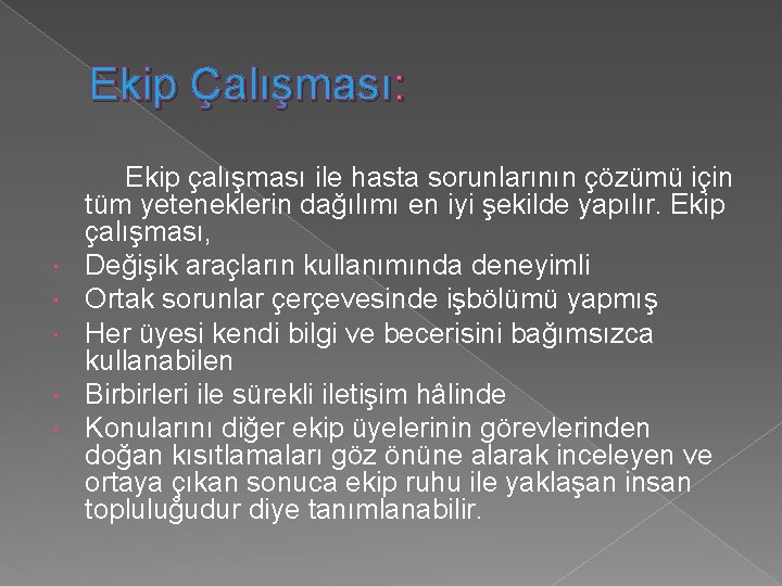 Ekip Çalışması: Ekip çalışması ile hasta sorunlarının çözümü için tüm yeteneklerin dağılımı en iyi