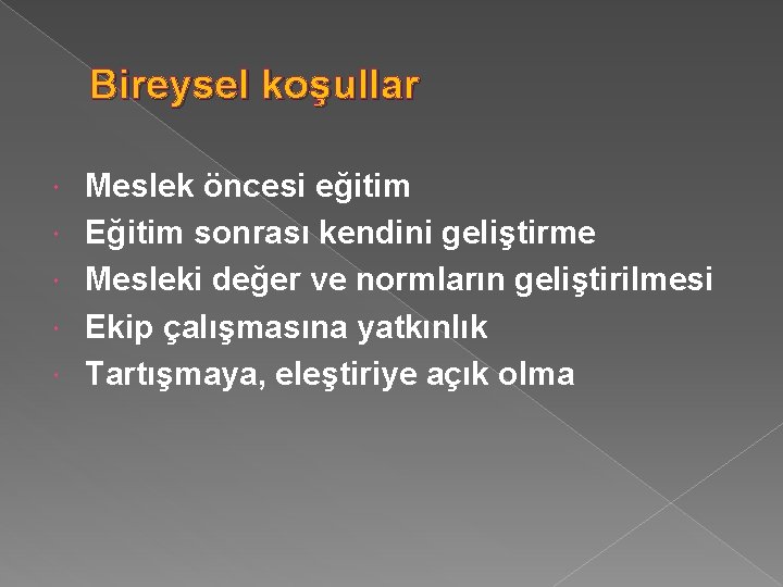 Bireysel koşullar Meslek öncesi eğitim Eğitim sonrası kendini geliştirme Mesleki değer ve normların geliştirilmesi