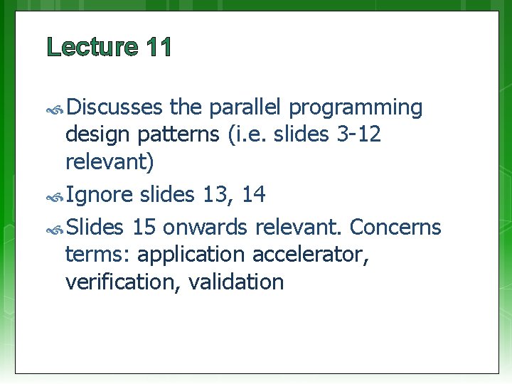 Lecture 11 Discusses the parallel programming design patterns (i. e. slides 3 -12 relevant)