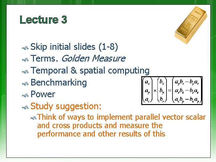 Lecture 3 Skip initial slides (1 -8) Terms. Golden Measure Temporal & spatial computing