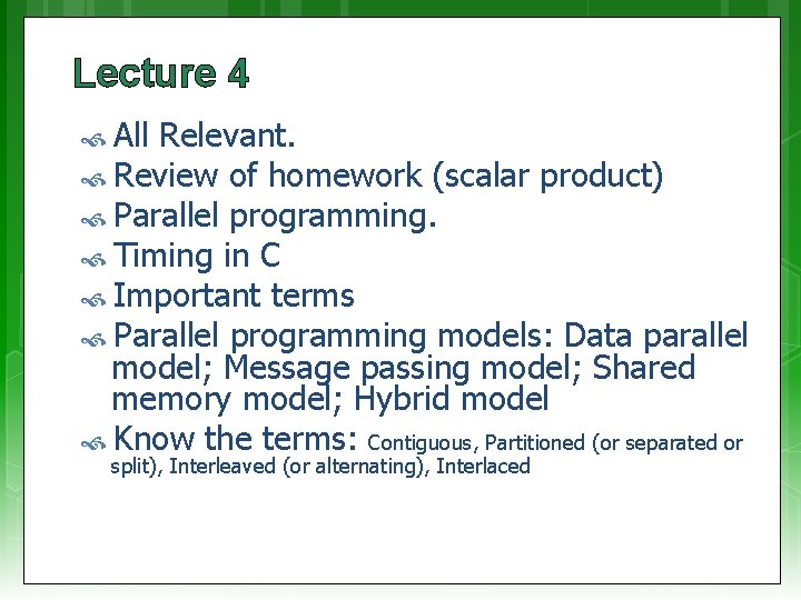 Lecture 4 All Relevant. Review of homework (scalar product) Parallel programming. Timing in C