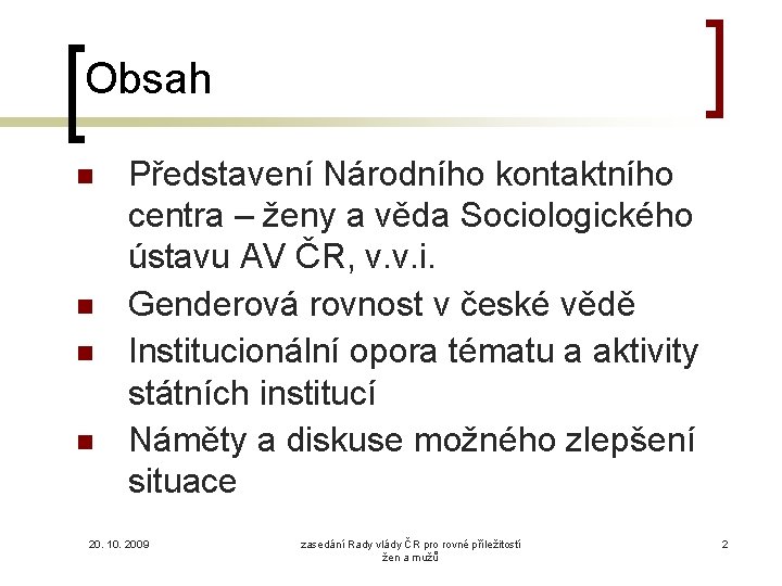 Obsah Představení Národního kontaktního centra – ženy a věda Sociologického ústavu AV ČR, v.