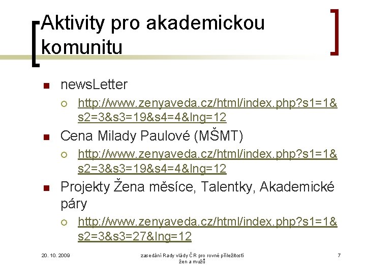 Aktivity pro akademickou komunitu news. Letter Cena Milady Paulové (MŠMT) http: //www. zenyaveda. cz/html/index.