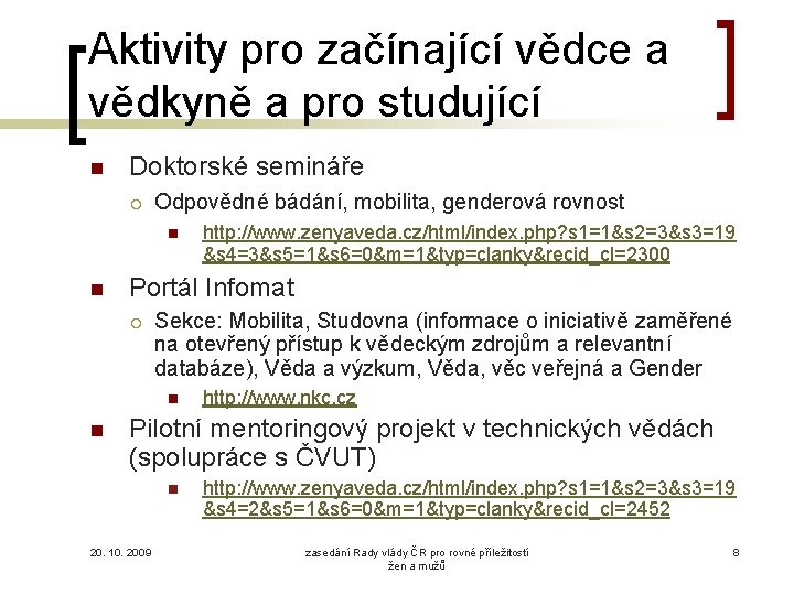 Aktivity pro začínající vědce a vědkyně a pro studující Doktorské semináře Odpovědné bádání, mobilita,