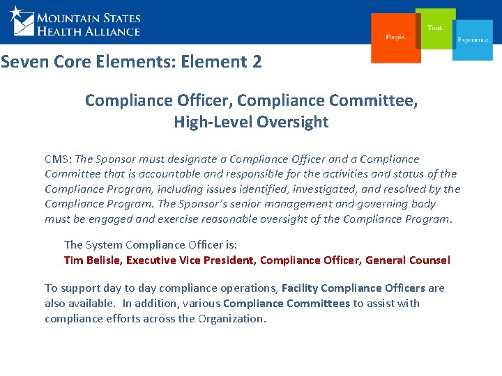 Seven Core Elements: Element 2 Compliance Officer, Compliance Committee, High-Level Oversight CMS: The Sponsor