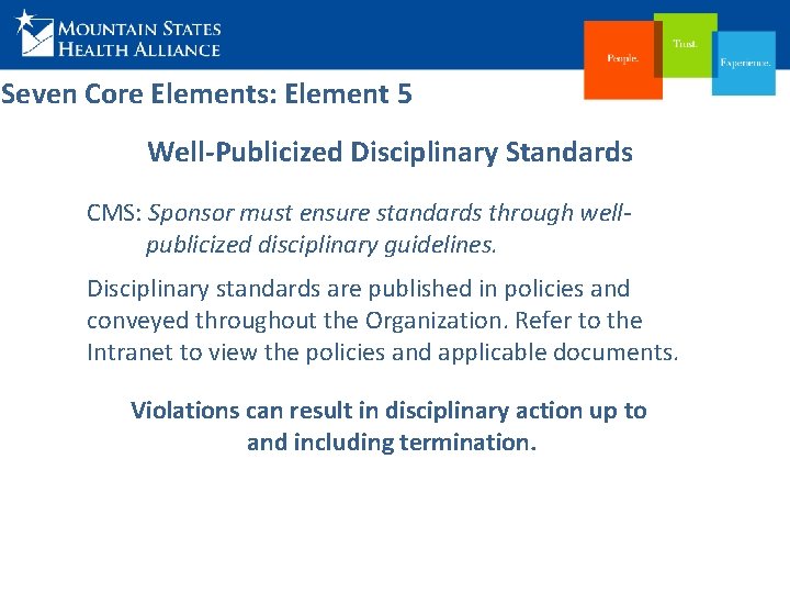 Seven Core Elements: Element 5 Well-Publicized Disciplinary Standards CMS: Sponsor must ensure standards through