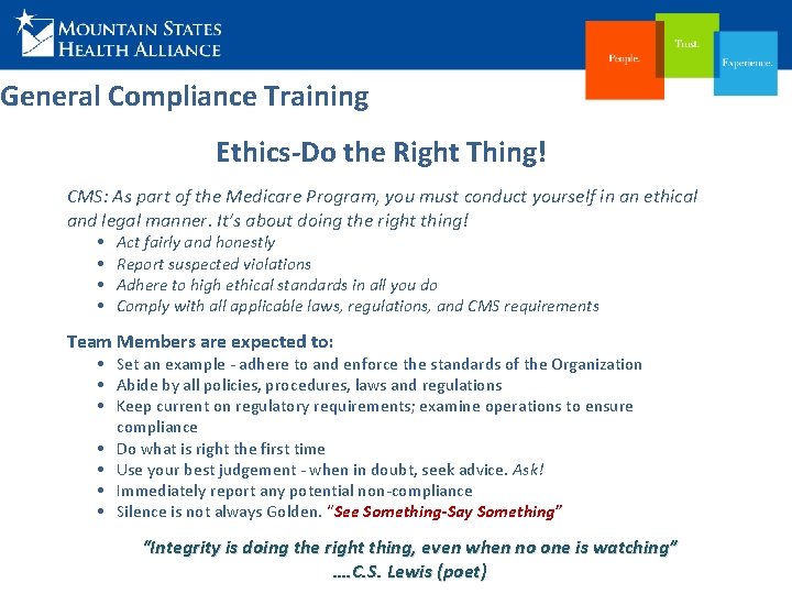 General Compliance Training Ethics-Do the Right Thing! CMS: As part of the Medicare Program,