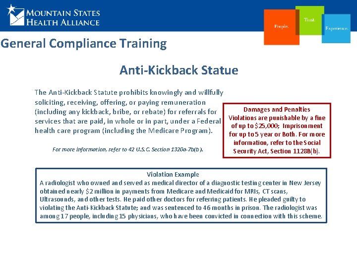 General Compliance Training Anti-Kickback Statue The Anti-Kickback Statute prohibits knowingly and willfully soliciting, receiving,