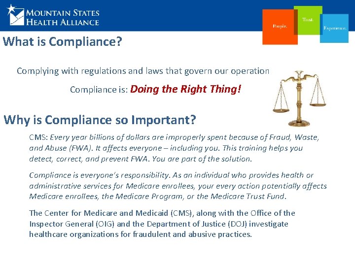 What is Compliance? Complying with regulations and laws that govern our operations. Compliance is: