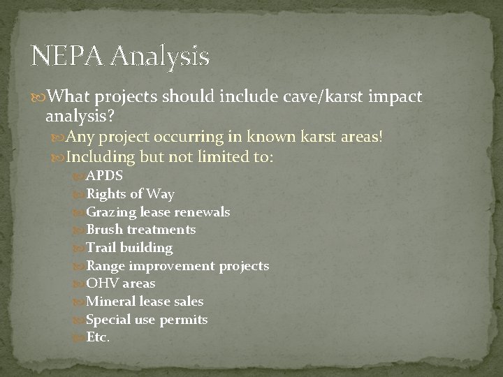 NEPA Analysis What projects should include cave/karst impact analysis? Any project occurring in known